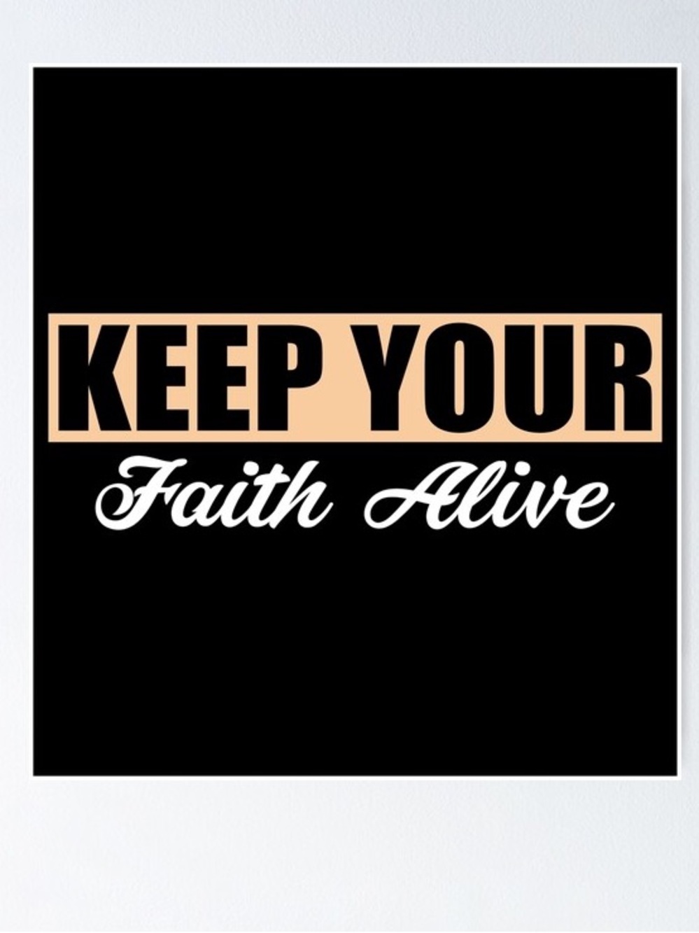 Keep your faith alive